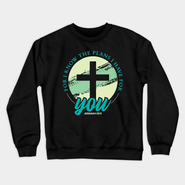 Jeremiah 29:11. For I know the plans I have for you by Christian Cross. Christian shirts for men and women. Bible Verse Religious Gifts for Christians. Crewneck Sweatshirt by aneisha